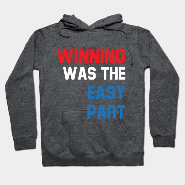 Winning was the easy part Hoodie by UnOfficialThreads